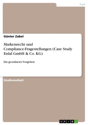 Markenrecht und Compliance-Fragestellungen (Case Study Erdal GmbH & Co. KG) - G&Atilde;&frac14;nter Zabel