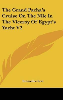 The Grand Pacha's Cruise On The Nile In The Viceroy Of Egypt's Yacht V2