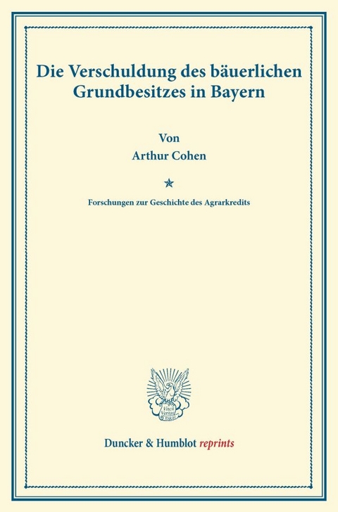 Die Verschuldung des b&auml;uerlichen Grundbesitzes in Bayern - Arthur Cohen