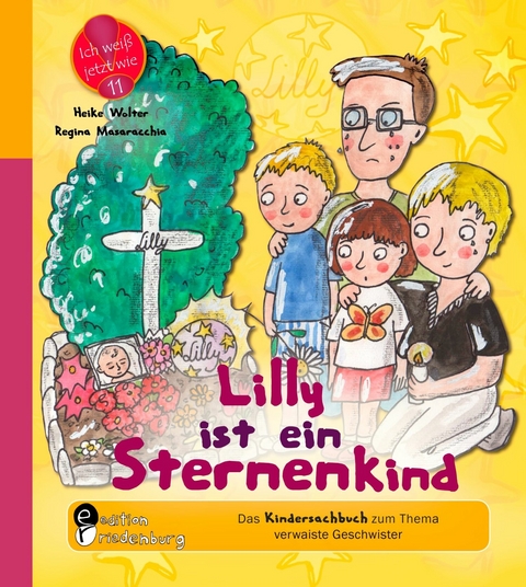 Lilly ist ein Sternenkind - Das Kindersachbuch zum Thema verwaiste Geschwister - Regina Masaracchia, Heike Wolter