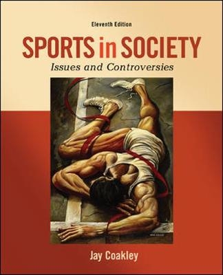 Sports in Society: Issues and Controversies - Jay Coakley