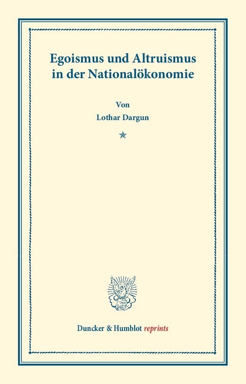 Egoismus und Altruismus in der National&ouml;konomie. - Lothar Dargun