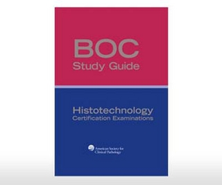 BOC Study Guide: Histotechnology Certification Examinations