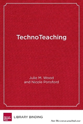 TechnoTeaching - Julie M. Wood, Nicole Ponsford