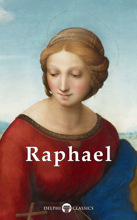 Delphi Complete Works of Raphael (Illustrated) -  Raphael
