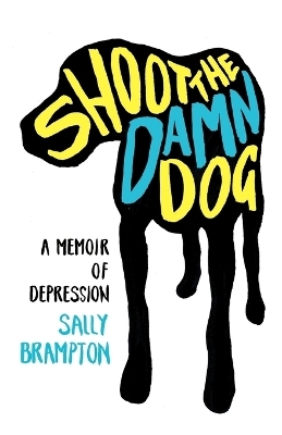 Shoot the Damn Dog - Sally Brampton