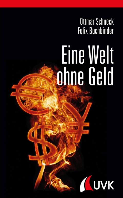 Eine Welt ohne Geld -  Ottmar Schneck,  Felix Buchbinder