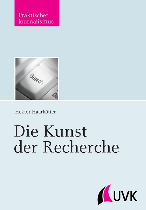 Die Kunst der Recherche -  Hektor Haark&ouml;tter