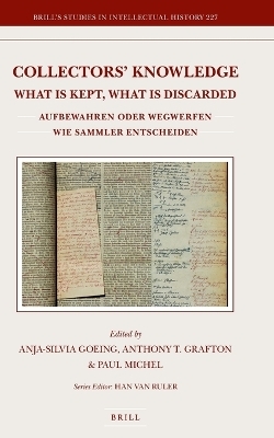 Collectors&rsquo; Knowledge: What Is Kept, What Is Discarded / Aufbewahren oder wegwerfen: wie Sammler entscheiden - 