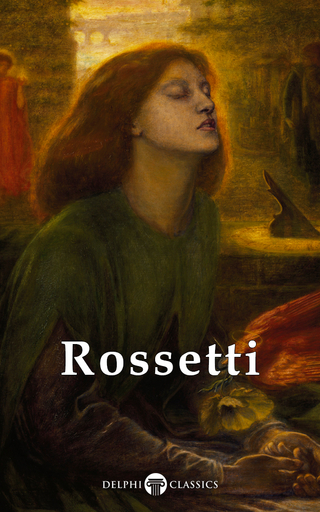Delphi Complete Paintings of Dante Gabriel Rossetti (Illustrated)