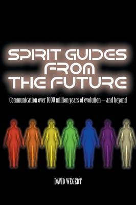 Spirit Guides from the Future - David Wegert