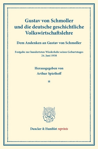 Gustav von Schmoller und die deutsche geschichtliche Volkswirtschaftslehre.