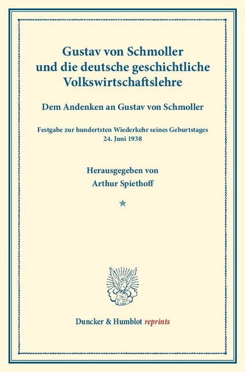 Gustav von Schmoller und die deutsche geschichtliche Volkswirtschaftslehre. - 