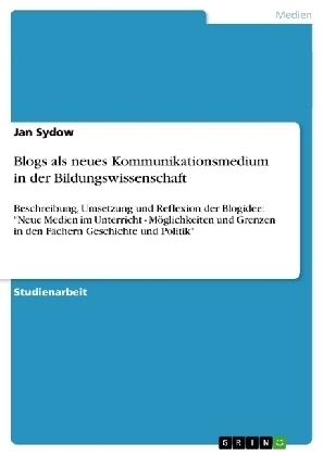 Blogs als neues Kommunikationsmedium in der Bildungswissenschaft - Jan Sydow