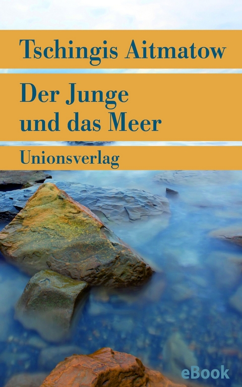 Der Junge und das Meer - Tschingis Aitmatow
