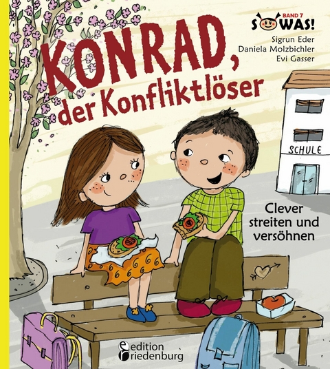 Konrad, der Konfliktl&ouml;ser - Clever streiten und vers&ouml;hnen - Sigrun Eder, Daniela Molzbichler, Evi Gasser
