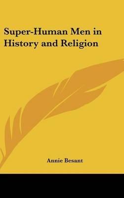 Super-Human Men in History and Religion - Annie Besant