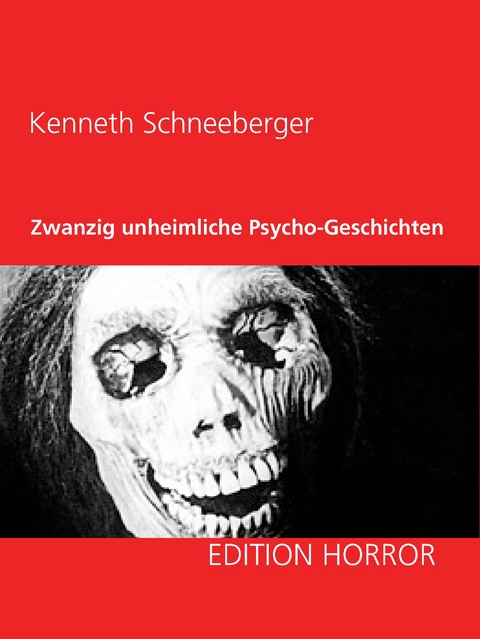 Zwanzig unheimliche Psycho-Geschichten - Kenneth Schneeberger