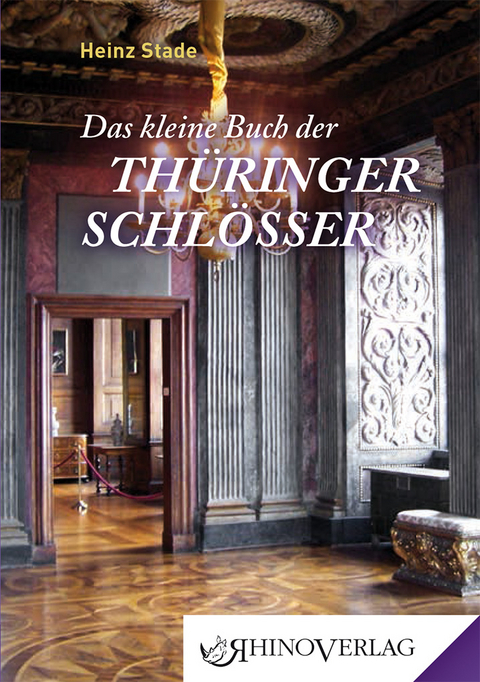 Das kleine Buch der Th&uuml;ringer Schl&ouml;sser - Heinz Stade