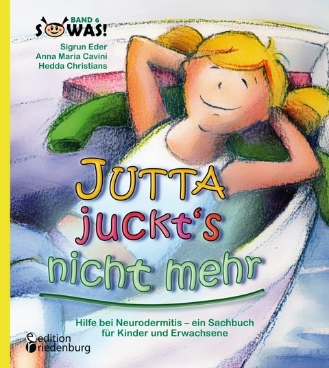 Jutta juckt's nicht mehr - Hilfe bei Neurodermitis -  ein Sachbuch f&uuml;r Kinder und Erwachsene - Anna Maria Cavini, Hedda Christians, Sigrun Eder