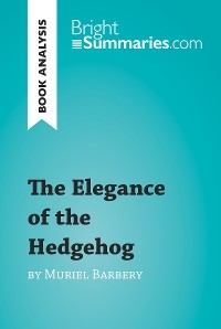 The Elegance of the Hedgehog by Muriel Barbery (Book Analysis) - Bright Summaries