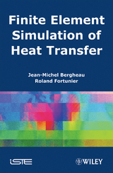 Finite Element Simulation of Heat Transfer - Jean-Michel Bergheau, Roland Fortunier
