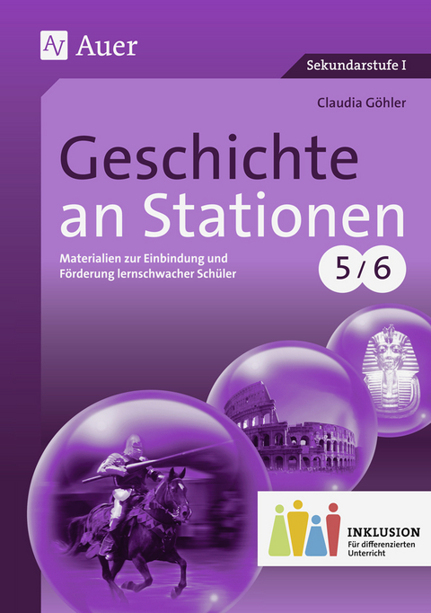 Geschichte an Stationen 5-6 Inklusion - Claudia Göhler