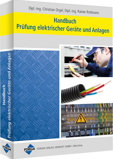 Handbuch Pr&uuml;fung elektrischer Ger&auml;te und Anlagen - Christian Orgel, Rainer Rottmann