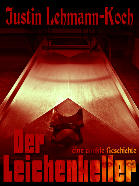 Der Leichenkeller - Justin Lehmann-Koch
