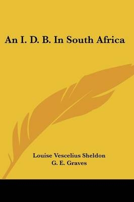 An I. D. B. In South Africa - Louise Vescelius Sheldon