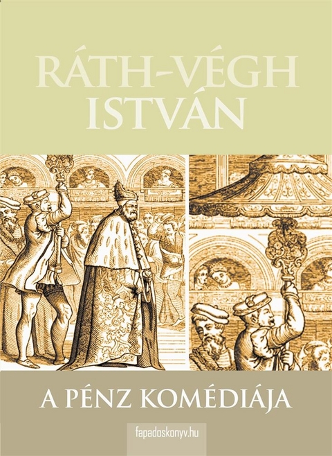 A p&eacute;nz kom&eacute;di&aacute;ja -  Rath-Vegh Istvan