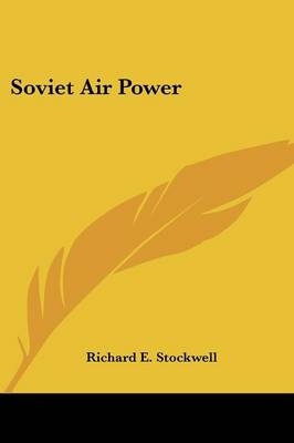 Soviet Air Power - Richard E Stockwell