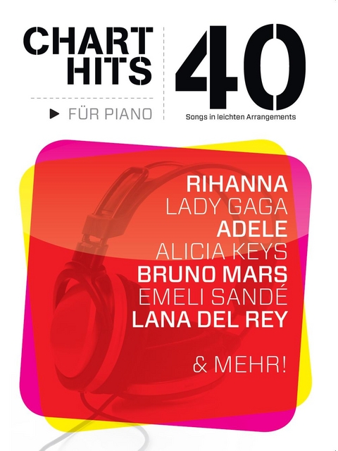40 Chart-Hits f&uuml;r Piano - In leichten Arrangements - 