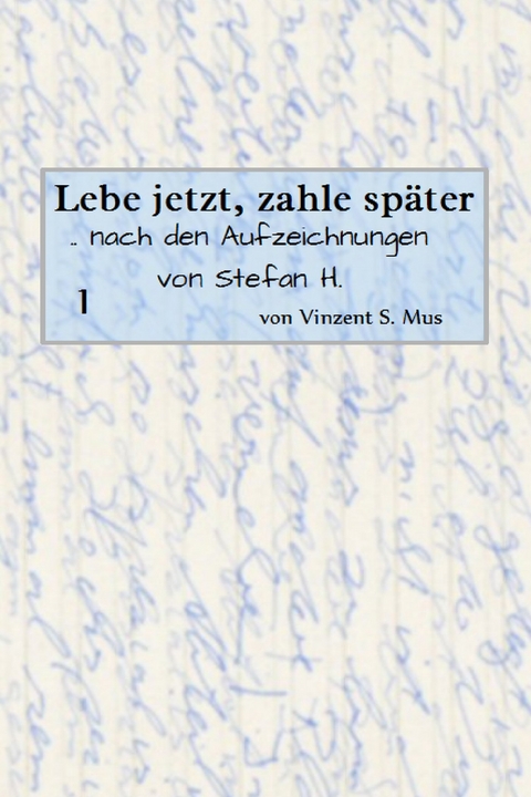 Lebe jetzt, zahle sp&auml;ter - Vinzent S. Mus