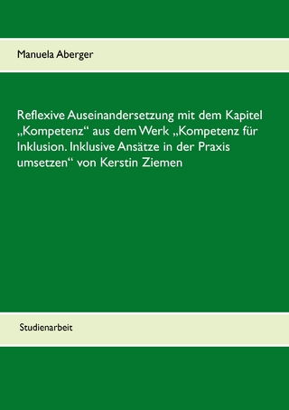 Reflexive Auseinandersetzung mit dem Kapitel „Kompetenz“ aus dem Werk „Kompetenz für Inklusion. Inklusive Ansätze in der Praxis umsetzen“ von Kerstin Ziemen