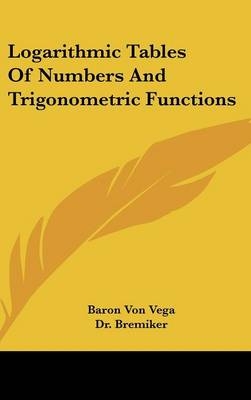 Logarithmic Tables Of Numbers And Trigonometric Functions