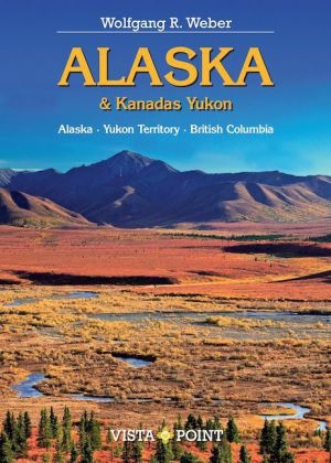 Alaska & Kanadas Yukon - Wolfgang Weber