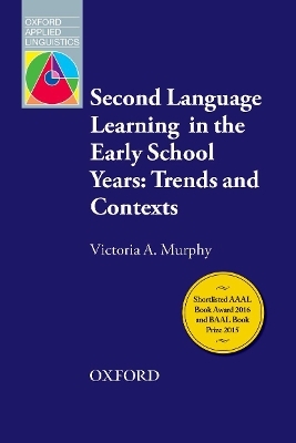 Second Language Learning in the Early School Years: Trends and Contexts - Victoria A. Murphy