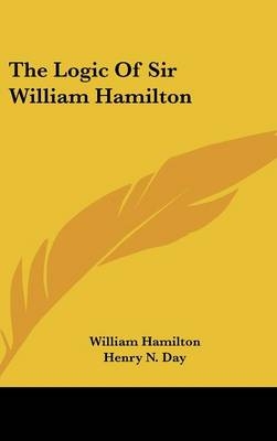 The Logic Of Sir William Hamilton