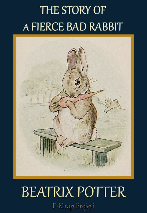 Story of a Fierce Bad Rabbit -  BEATRIX POTTER