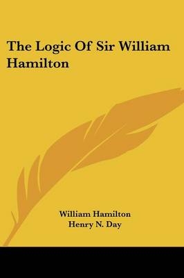 The Logic Of Sir William Hamilton