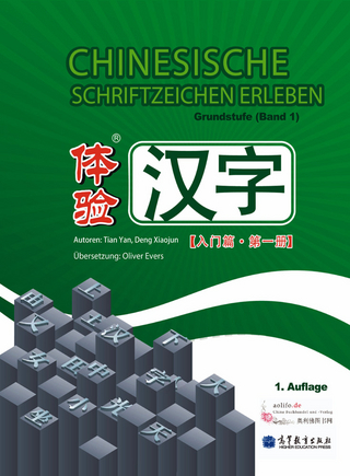 Chinesische Schriftzeichen Erleben - Grundstufe (Band 1)
