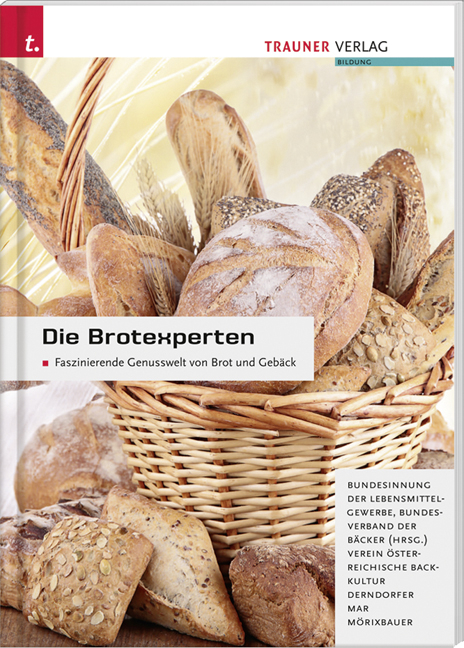 Die Brotexperten. Faszinierende Genusswelt von Brot und Geb&auml;ck - Eva Derndorfer, Alfred Mar, Angela M&ouml;rixbauer