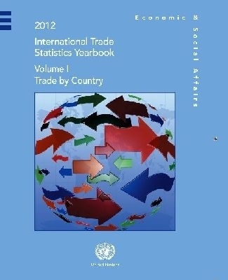 International Trade Statistics Yearbook 2012, Volume I -  Department of Economic and Social Affairs