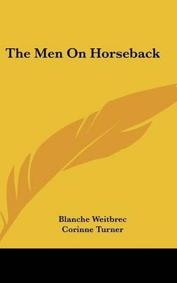 The Men On Horseback - Blanche Weitbrec