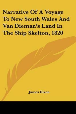 Narrative Of A Voyage To New South Wales And Van Dieman's Land In The Ship Skelton, 1820