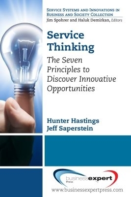 Applying Service Science in Business; Attaining Growth and Profitability Through Customer Investment and Empowerment - Hunter Hastings, Jeff Saperstein