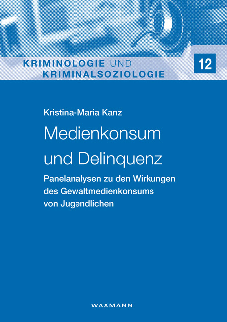 Medienkonsum und Delinquenz - Kristina-Maria Kanz