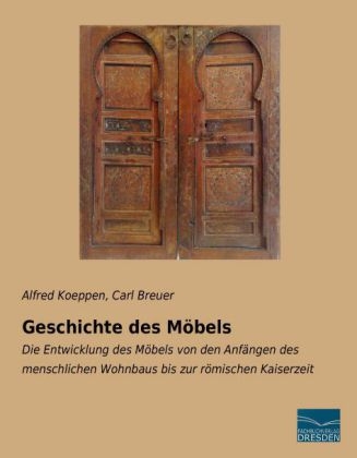 Geschichte des M&ouml;bels - Alfred Koeppen, Carl Breuer