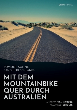 Sommer, Sonne, Sand und Schlamm: Mit dem Mountainbike quer durch Australien - Andreas von He&szlig;berg, Waltraud Schulze